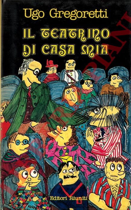 GREGORETTI Ugo - - Il teatrino di casa mia.