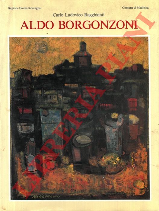 RAGGHIANTI Carlo L. - - Aldo Borgonzoni.