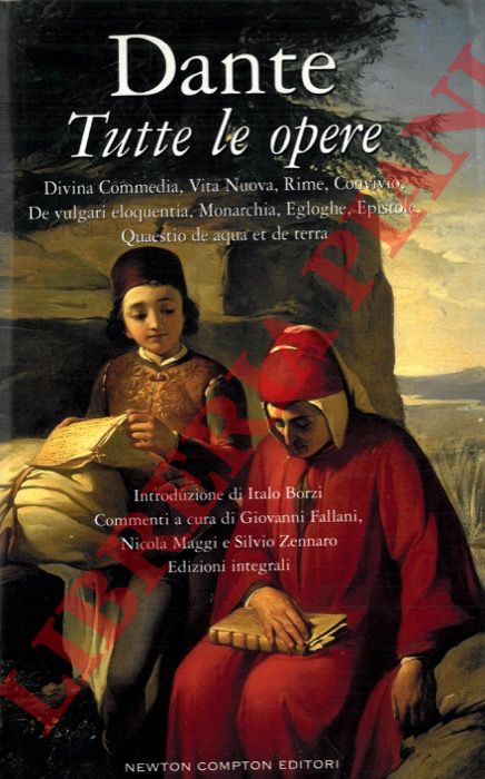 ALIGHIERI Dante - - Tutte le opere. Divina Commedia, Vita Nuova, Rime, Convivio, De vulgari eloquentia, Monarchia, Egloghe, Epistole, Quaestio de aqua et de terra. Introduzione di Italo Borzi. Commenti a cura di Giovanni Fallani, Nicola Maggi e Silvio Zennaro. Edizioni integrali