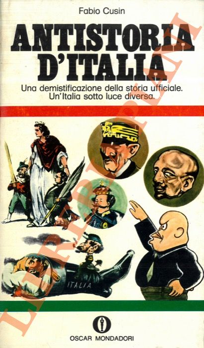 CUSIN Fabio - - Antistoria d'Italia. Una demistificazione della storia ufficiale. Un'Italia sotto una luce diversa.