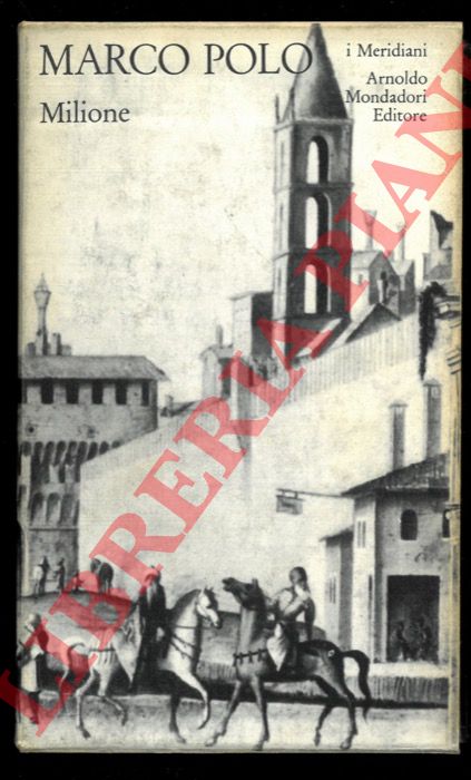 POLO Marco - - Milione. Le divisament dou monde. Il Milione nelle redazioni toscana e franco-italiana. A cura di Gabriella Ronchi.