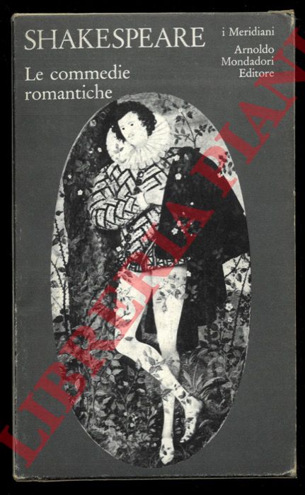 SHAKESPEARE William - - Le commedie romantiche. A cura di Giorgio Melchiori.