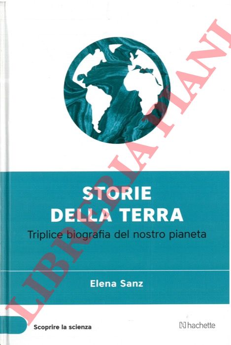 SANZ Elena - - Storie della terra. Triplice biografia del nostro pianeta.