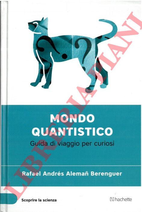 ALEMAN BERENGUER Rafael Andrs - - Mondo quantistico. Guida di viaggio per curiosi.