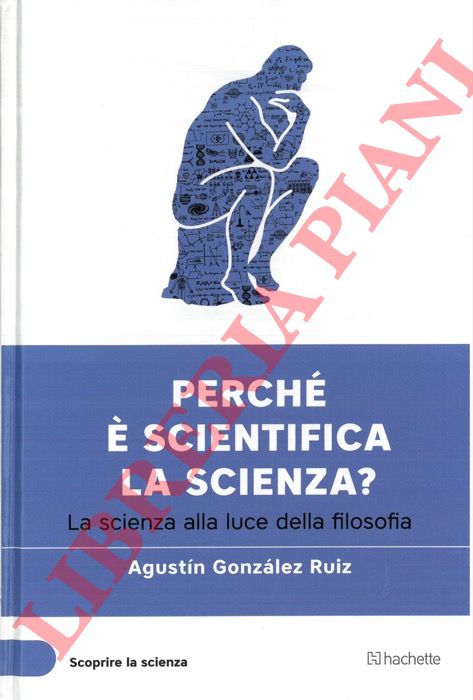 GONZALEZ Ruiz Augustin - - Perch  scientifica la scienza. La scienza alla luce della filosofia.