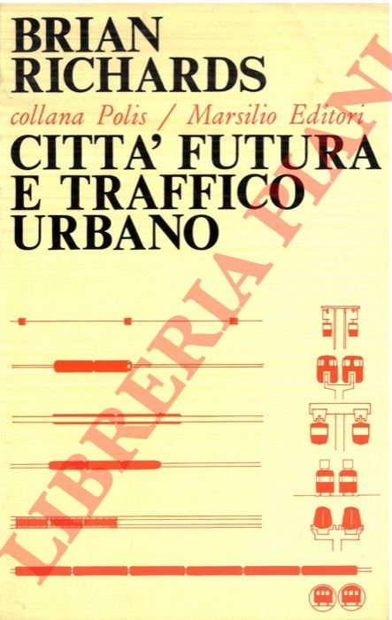 RICHARDS Brian - - Citt futura e traffico urbano.