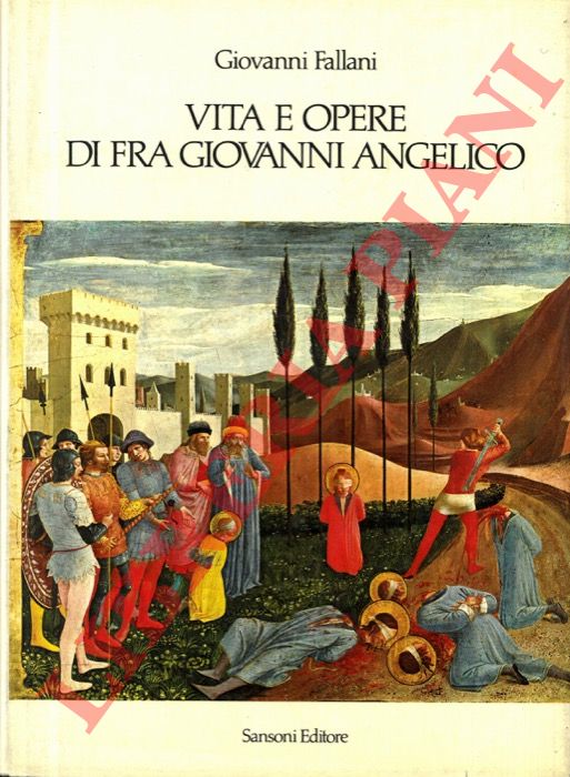 FALLANI Giovanni - - Vita e opere di Fra Giovanni Angelico.