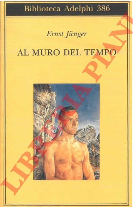 JUNGER Ernst - - Al muro del tempo.