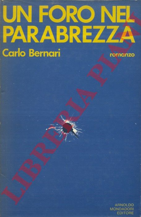 BERNARI Carlo - - Un foro nel parabrezza.