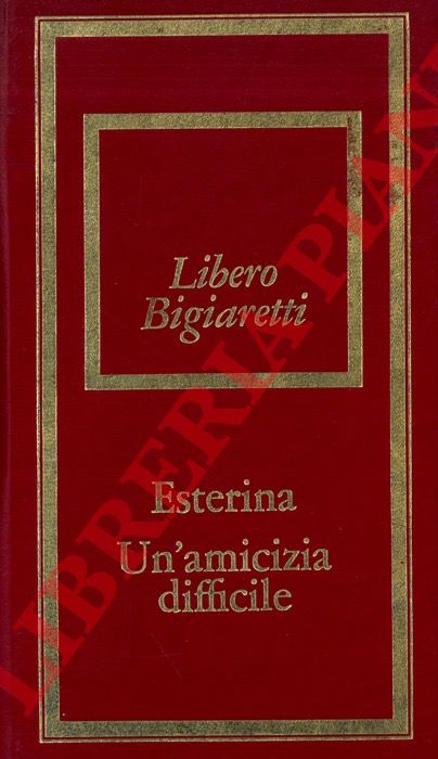 BIGIARETTI Libero - - Esterina - Un'amicizia difficile.