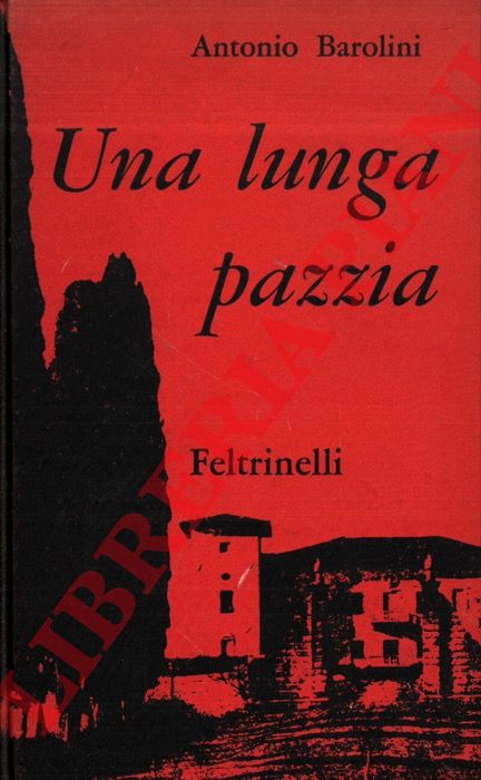 BAROLINI Antonio - - Una lunga pazzia.