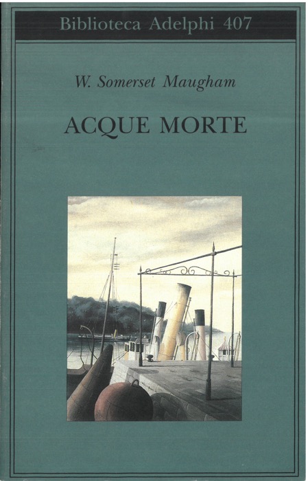 SOMERSET MAUGHAM W. - - Acque morte.