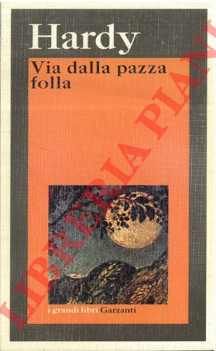 HARDY Thomas - - Via dalla pazza folla.