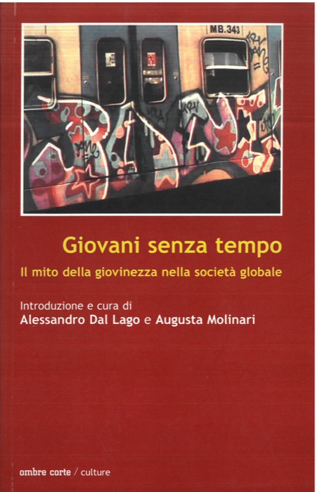 (DAL LAGO Alessandro - MOLINARI Augusta) - - Giovani senza tempo. Il mito della giovinezza nella societ globale.
