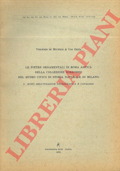 DE MICHELE Vincenzo - ZEZZA Ugo - - Le pietre ornamentali di Roma antica della Collezione Borromeo nel Museo Civico di Storia Naturale di Milano. Scopi dell'indagine petrografica e catalogo.