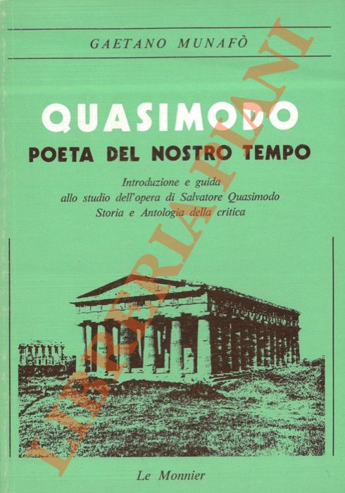 MUNAFO' Gaetano - - Quasimodo. Poeta del nostro tempo. Introduzione e guida allo studio dell'opera di Salvatore Quasimodo - Storia e antologia della critica.