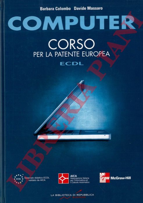 COLOMBO Barbara - MASSARO Davide - - Computer. Corso per la patente europea ECDL.