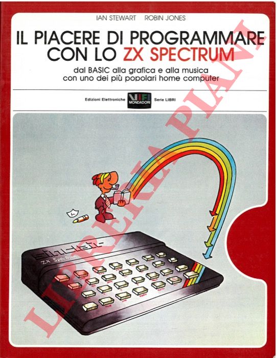 STEWART Ian - JONES Robin - - Il piacere di programmare con lo ZX Spectrum dal BASIC alla grafica e alla musica con uno dei pi popolari home computer.
