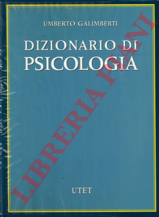 GALIMBERTI Umberto - - Dizionario di psicologia.