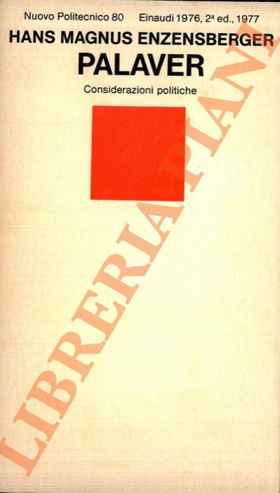 ENZENSBERGER Hans Magnus - - Palaver. Considerazioni politiche.