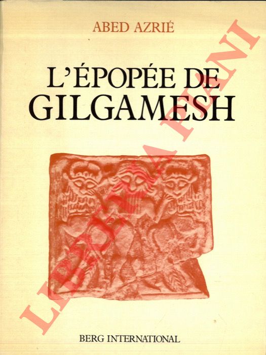 (AZRIE Abed) - - L'pope de Gilgamesh. Texte tabli d'aprs les fragments sumriens, babyloniens, assyriens, hittites, hourites. Traduit de l'arabe et adapt par Abed Azri.