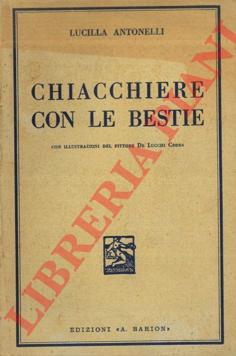 ANTONELLI Lucilla - - Chiacchiere con le bestie.