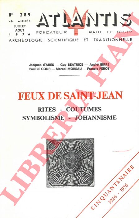 D'ARES Jacques - BEATRICE Guy - BIRRE Andr et al. -  - Feux de Saint-Jean: Rites - Coutumes - Symbolisme - Johannisme (Atlantis, n. 289).