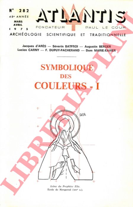 D'ARES Jacques - BATFROI Sverin - BERGER Augustin et al. - - Symbolique des couleurs I (Atlantis, n. 282).