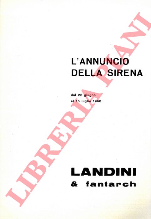 Galleria d'arte La Chiocciola - - Landini & Fantarch: L'annuncio della sirena. Dal 26 giugno al 15 luglio 1968.