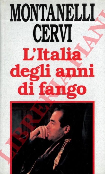 MONTANELLI Indro - CERVI Mario - - L'Italia degli anni di fango (1978-1993).