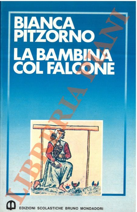 PITZORNO Bianca - - La bambina col falcone.