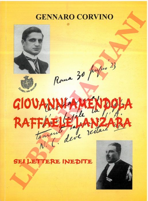 CORVINO Gennaro - - Giovanni Amendola e Raffaele Lanzara. Sei lettere inedite.