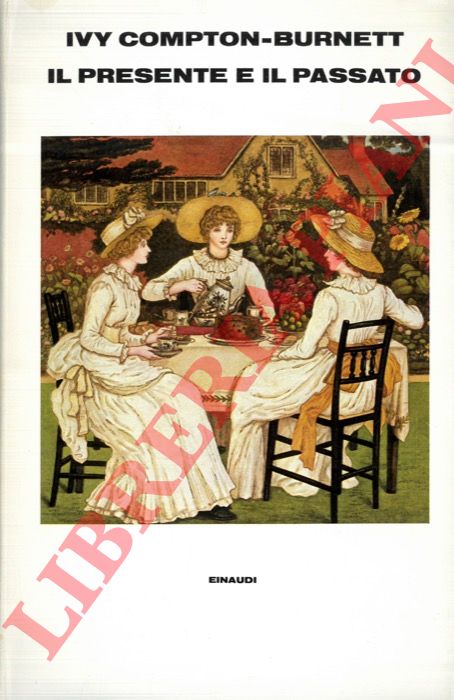 COMPTON-BURNETT Ivy - - Il presente e il passato.