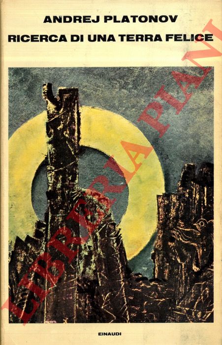 PLATONOV Andrej - - Ricerca di una terra felice.