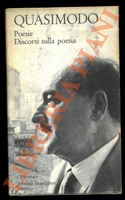 QUASIMODO Salvatore - - Poesie e discorsi sulla poesia. A cura e con introduzione di Gilberto Finzi. Prefazione di Carlo Bo.