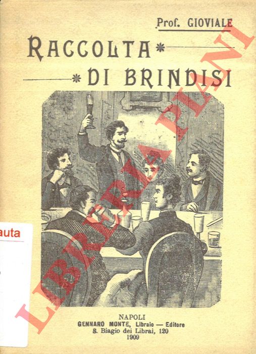 Prof. GIOVIALE - - Raccolta di brindisi per tutte le occasioni e proverbii per tenere allegre le brigate.