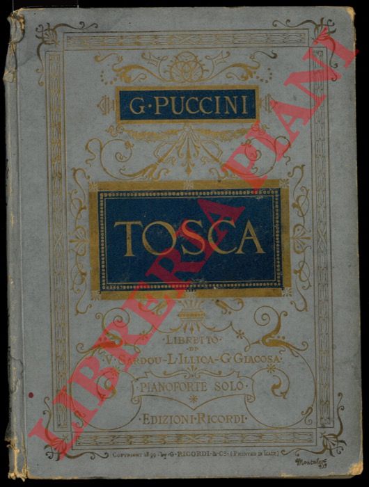 PUCCINI Giacomo - - Tosca. Melodramma in tre atti di V. Sardou. L. Illica. G. Giacosa. Musica di G. Puccini. Riduzione per pianoforte solo di Carlo Carignani.