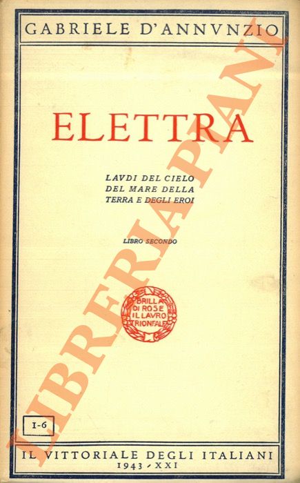 D'ANNUNZIO Gabriele - - Elettra. Laudi del cielo del mare della terra e degli eroi. Libro secondo.