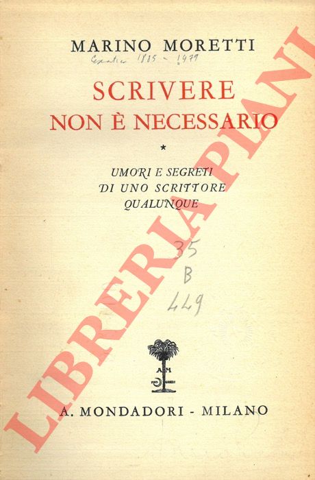 MORETTI Marino - - Scrivere non  necessario. Umori e segreti di uno scrittore qualunque.