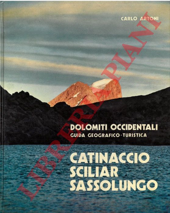 ARTONI Carlo - - Catinaccio - Sciliar - Sassolungo. Le Dolomiti occidentali