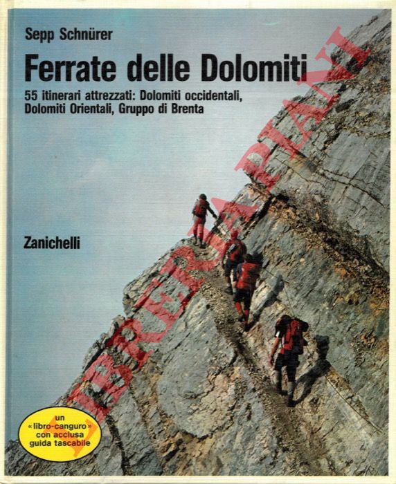 SCHNURER Sepp - - Ferrate delle Dolomiti. 55 itinerari attrezzati: Dolomiti occidentali, Dolomiti Orientali, Gruppo di Brenta.
