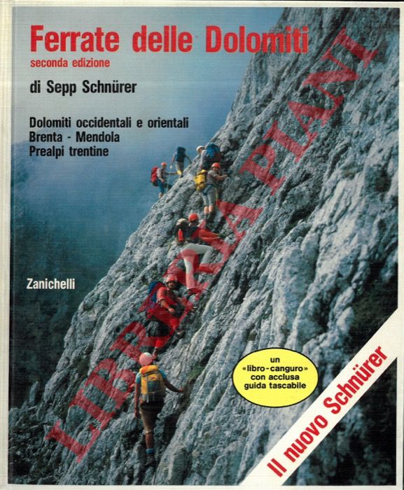 SCHNURER Sepp - Ferrate delle Dolomiti (seconda edizione). Dolomiti occidentali e orientali - Brenta - Mendola - Prealpi trentine.