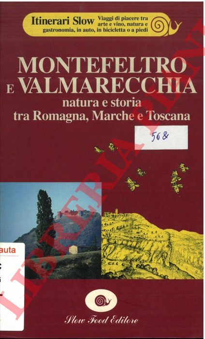 - - Montefeltro e Valmarecchia. Natura e storia tra Romagna, Marche e Toscana.