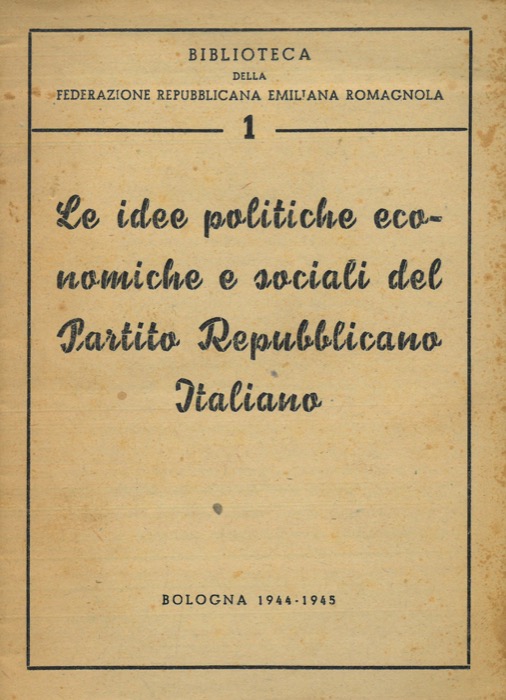 - - Le idee politiche economiche e sociali del Partito Repubblicano Italiano.