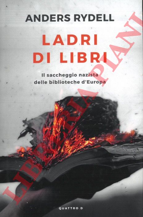 RYDELL Anders - - Ladri di libri. Il saccheggio nazista delle biblioteche d'Europa.