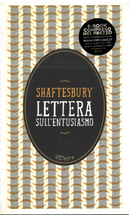SHAFTESBURY Anthony Ashley Cooper, conte di - Lettera sull'entusiasmo.