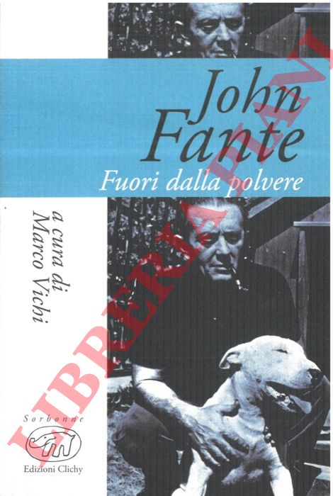 (VICHI Marco) - - John Fante. Fuori dalla polvere.