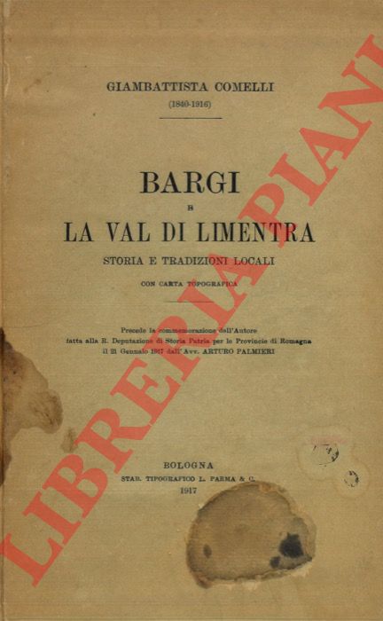 COMELLI Giambattista - - Bargi e la Val di Limentra. Storia e tradizioni locali. Con carta topografica.