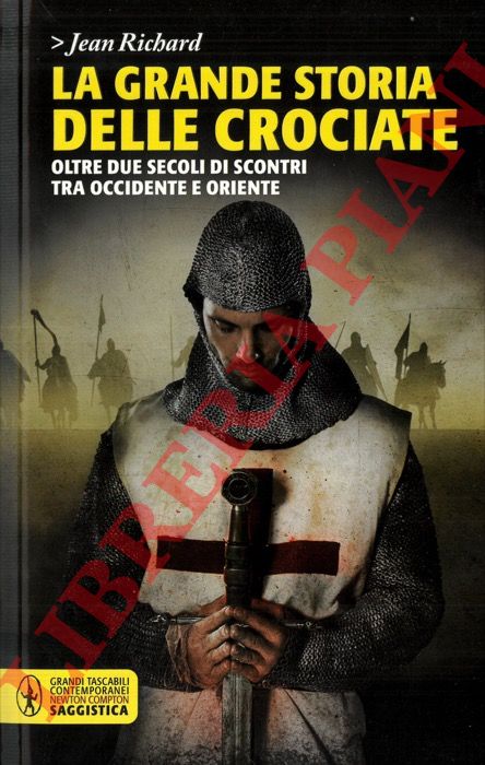 RICHARD Jean - - La grande storia delle Crociate.