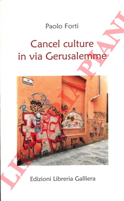 FORTI Paolo - - Cancel culture in via Gerusalemme.